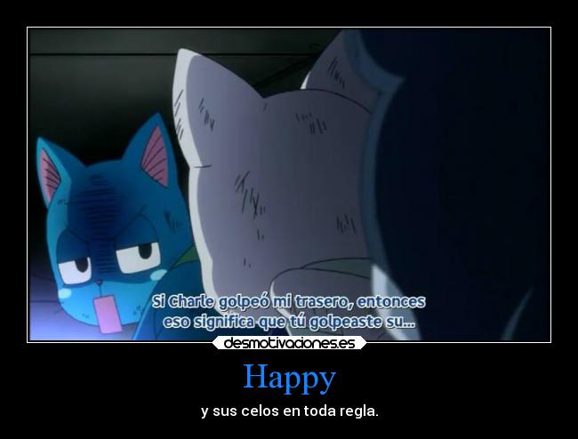 Happy - y sus celos en toda regla.