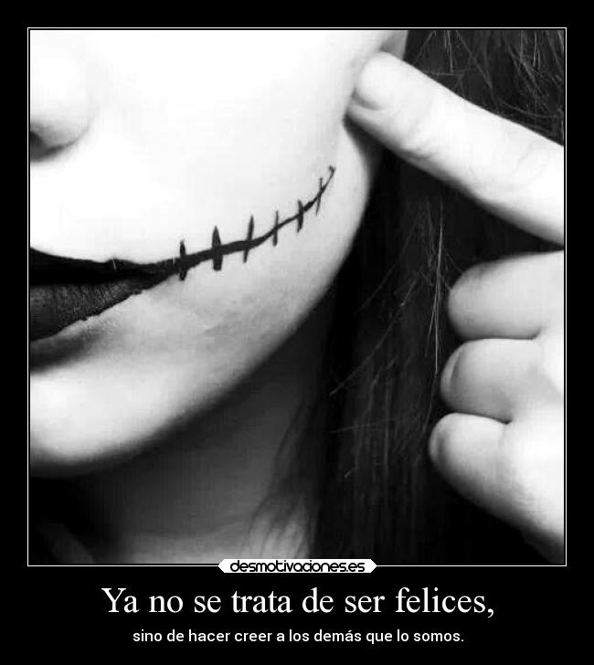 Ya no se trata de ser felices, - sino de hacer creer a los demás que lo somos.