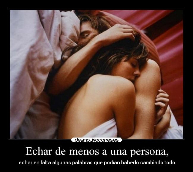 Echar de menos a una persona, -