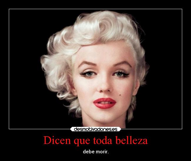 Dicen que toda belleza -