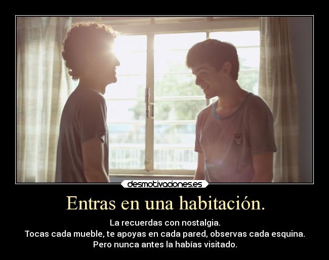 Entras en una habitación. - 