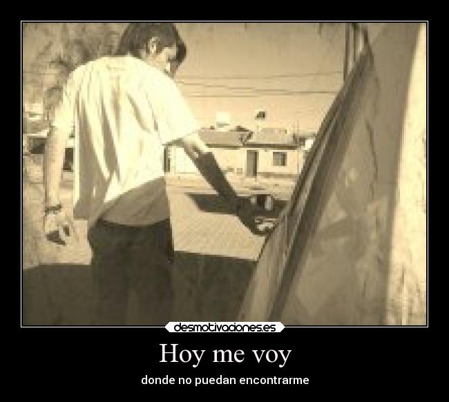Hoy me voy - donde no puedan encontrarme