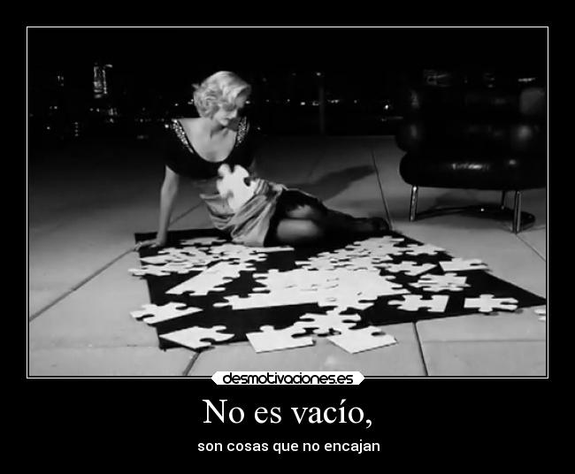 No es vacío, - son cosas que no encajan