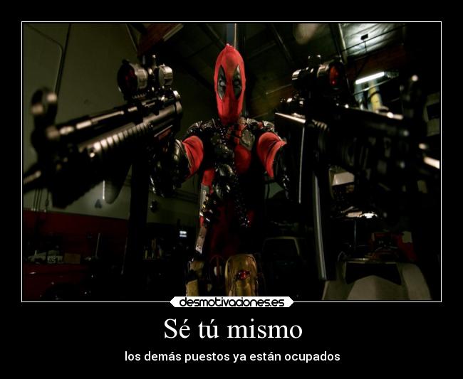 Sé tú mismo - los demás puestos ya están ocupados