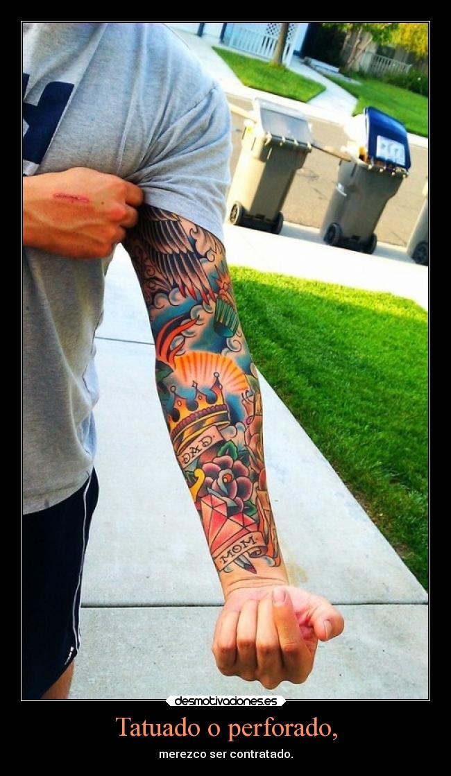 Tatuado o perforado, - merezco ser contratado.