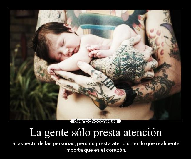 La gente sólo presta atención -