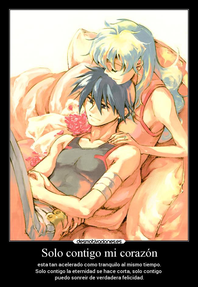 Solo contigo mi corazón - esta tan acelerado como tranquilo al mismo tiempo.
Solo contigo la eternidad se hace corta, solo contigo
puedo sonreir de verdadera felicidad.