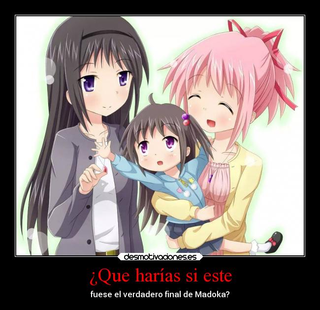 ¿Que harías si este - fuese el verdadero final de Madoka?