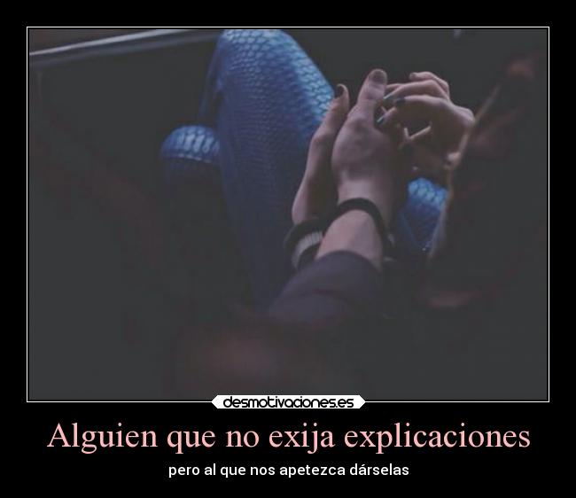 Alguien que no exija explicaciones -