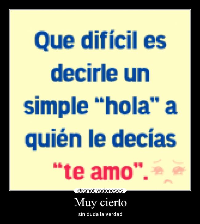 Muy cierto - sin duda la verdad