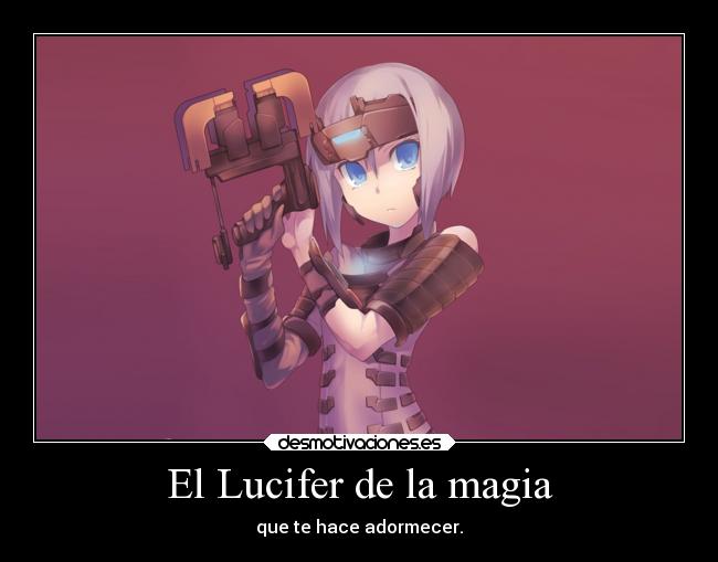 El Lucifer de la magia - que te hace adormecer.