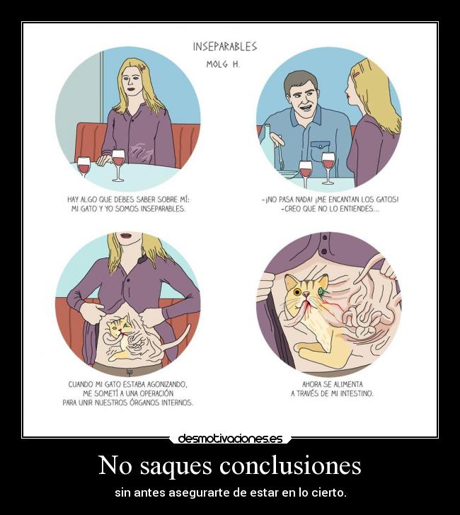 No saques conclusiones - sin antes asegurarte de estar en lo cierto.