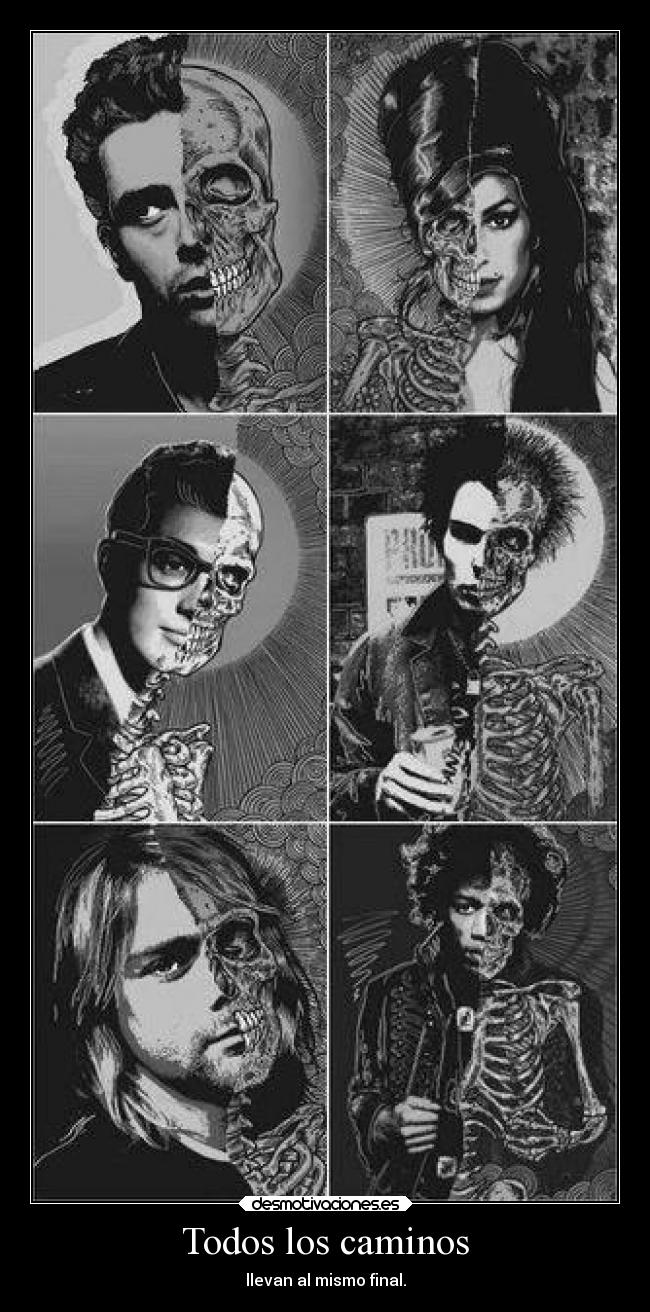 Todos los caminos - llevan al mismo final.