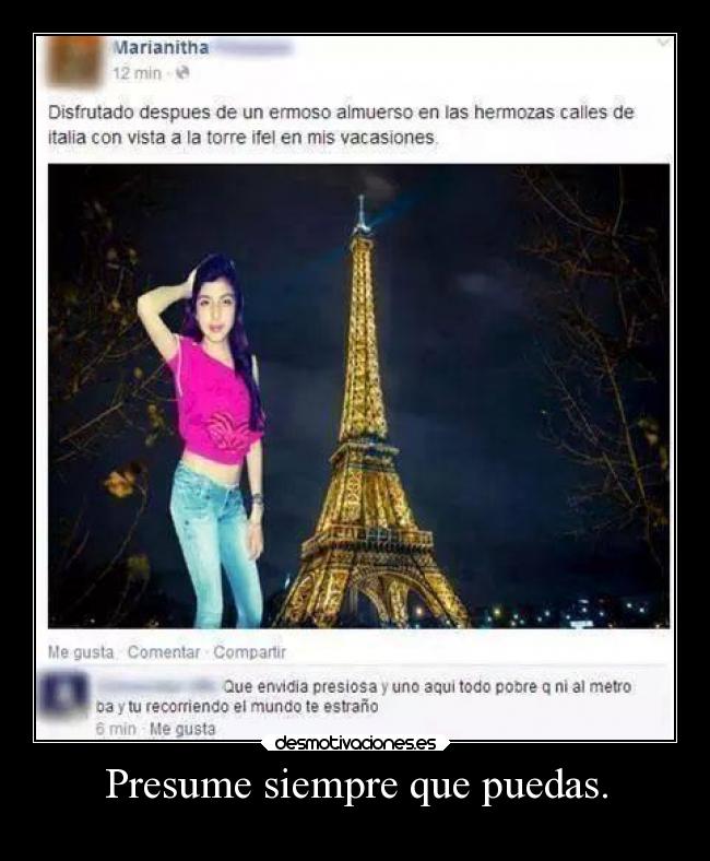 Presume siempre que puedas. -