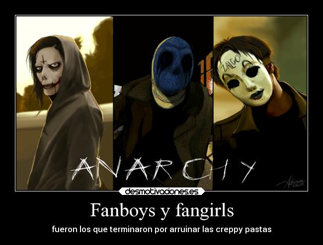 Fanboys y fangirls - fueron los que terminaron por arruinar las creppy pastas