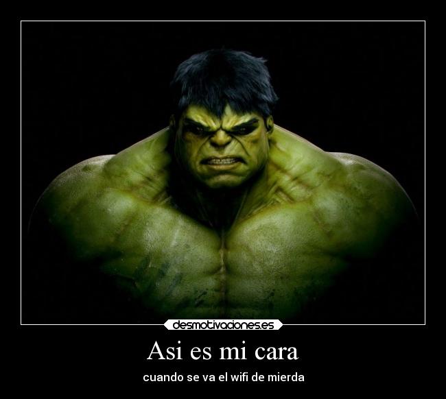Asi es mi cara - cuando se va el wifi de mierda