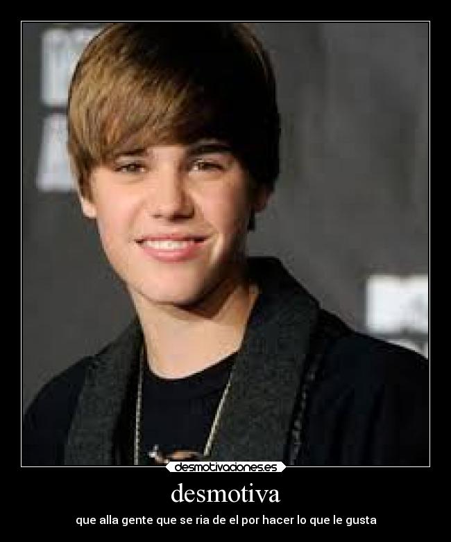desmotiva - que alla gente que se ria de el por hacer lo que le gusta