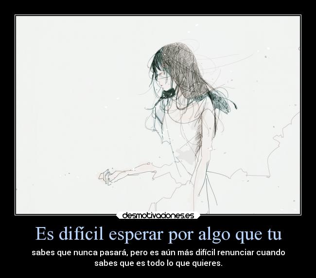 carteles debilidad espera dificualtades renunciar algo que quieres tsumiki22 desmotivaciones