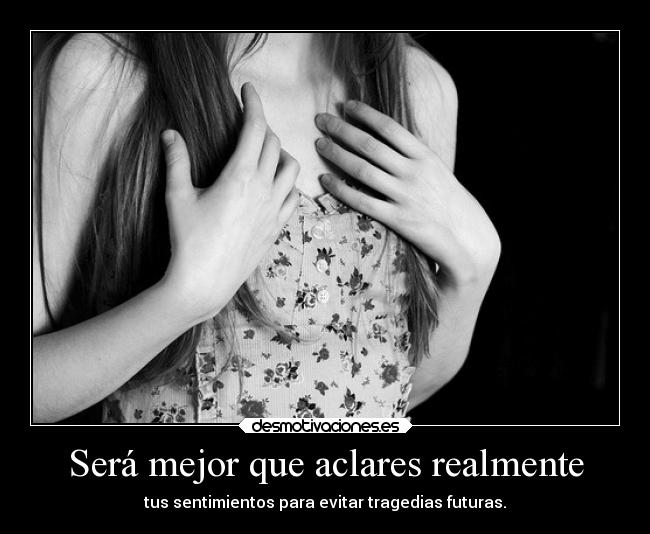 Será mejor que aclares realmente -