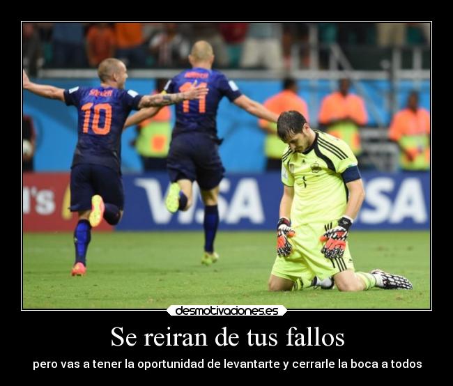 Se reiran de tus fallos - pero vas a tener la oportunidad de levantarte y cerrarle la boca a todos