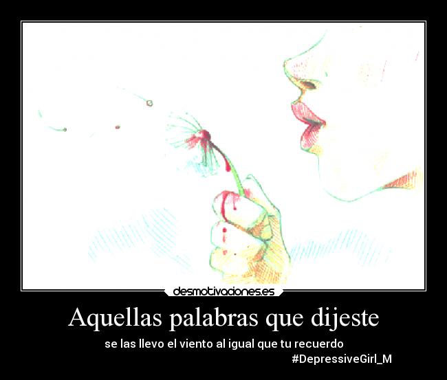 Aquellas palabras que dijeste -