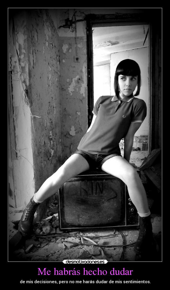 Me habrás hecho dudar - 