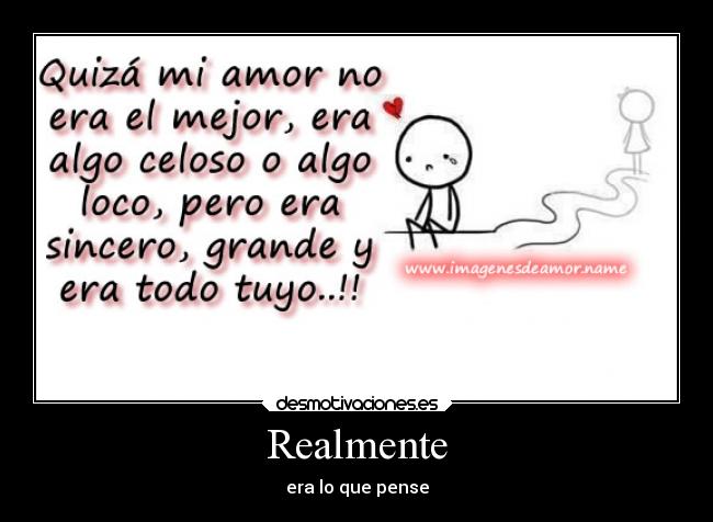 Realmente - era lo que pense