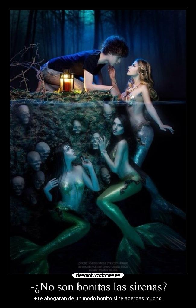 -¿No son bonitas las sirenas? -