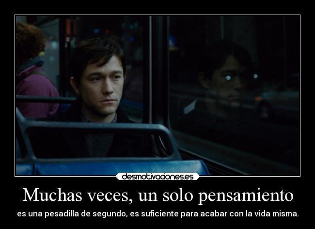 Muchas veces, un solo pensamiento - es una pesadilla de segundo, es suficiente para acabar con la vida misma.