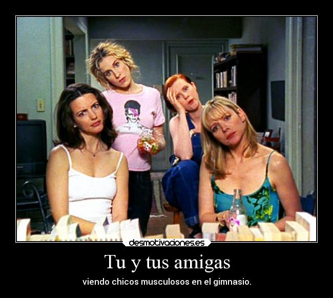 Tu y tus amigas - 