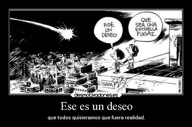 Ese es un deseo - que todos quisieramos que fuera realidad.