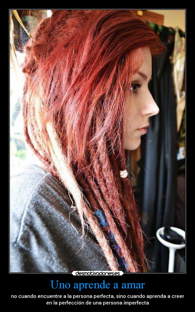 Uno aprende a amar - no cuando encuentre a la persona perfecta, sino cuando aprenda a creer
en la perfección de una persona imperfecta