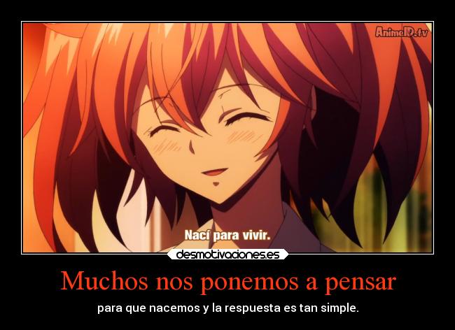 Muchos nos ponemos a pensar - para que nacemos y la respuesta es tan simple.