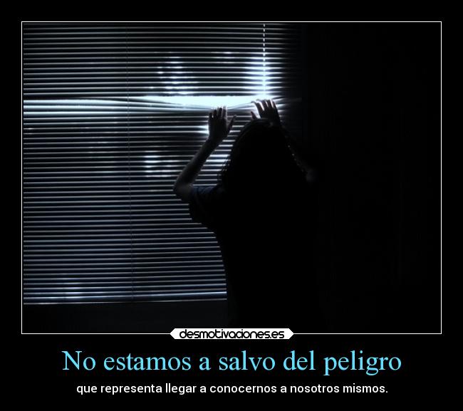 No estamos a salvo del peligro -