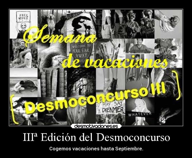 IIIª Edición del Desmoconcurso - Cogemos vacaciones hasta Septiembre.