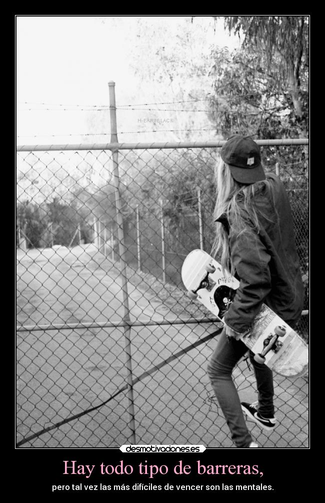 Hay todo tipo de barreras, -