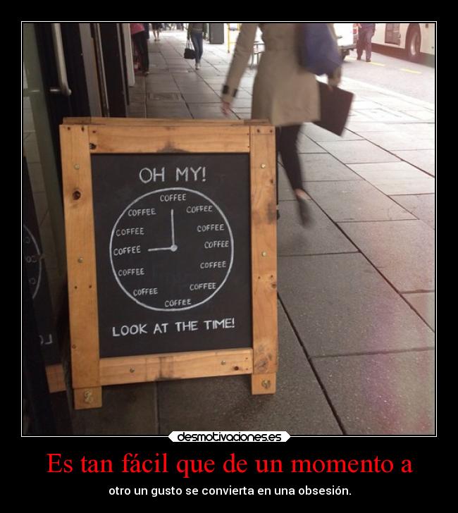 Es tan fácil que de un momento a - 