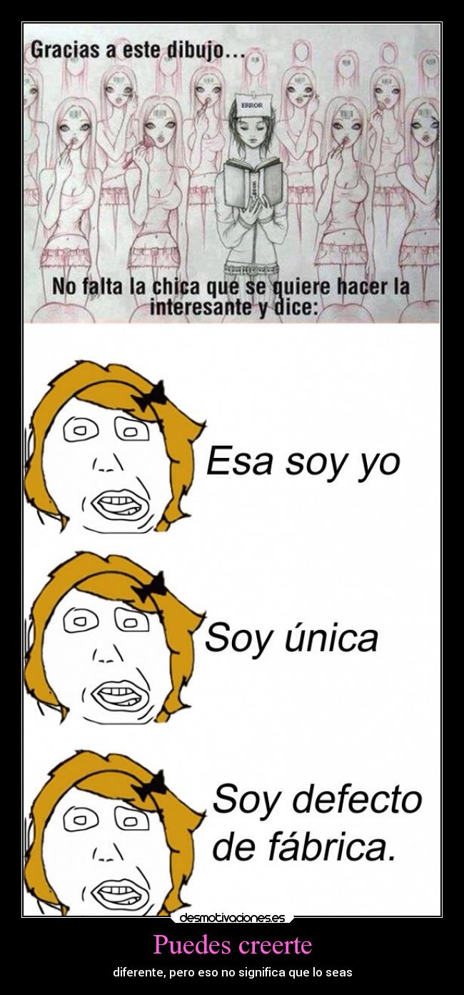 Puedes creerte - diferente, pero eso no significa que lo seas