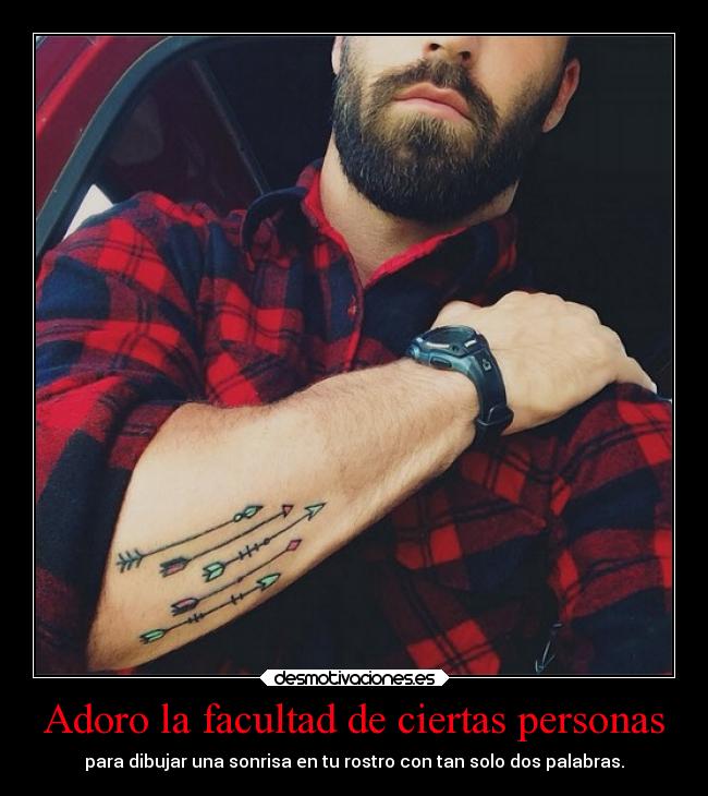 Adoro la facultad de ciertas personas -