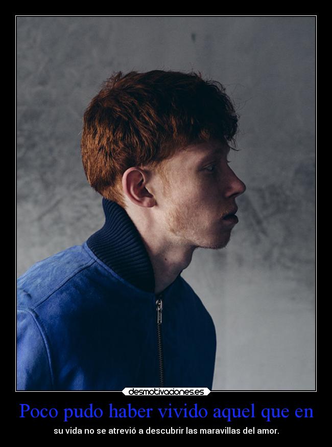 Poco pudo haber vivido aquel que en -