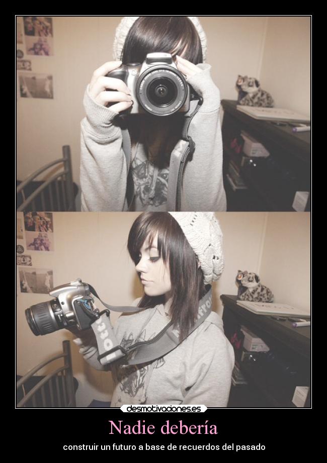 Nadie debería - construir un futuro a base de recuerdos del pasado