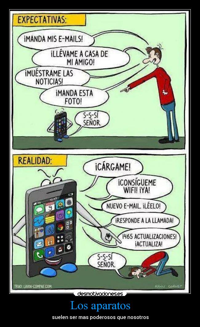 Los aparatos - suelen ser mas poderosos que nosotros