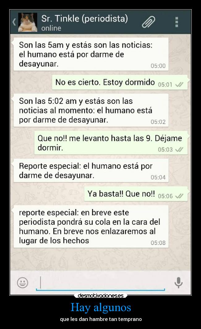 Hay algunos - que les dan hambre tan temprano