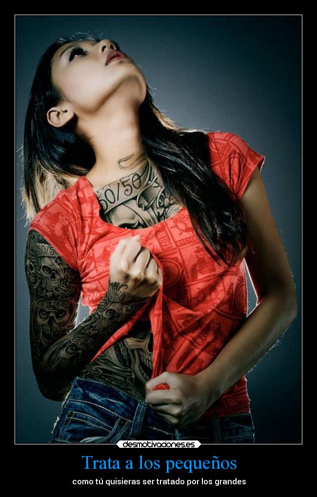 Trata a los pequeños - como tú quisieras ser tratado por los grandes