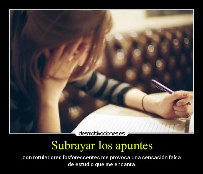 carteles desmotivaciones subrayar apuntes fosforito fosforescente provocar falsa estudiar estudio study desmotivaciones