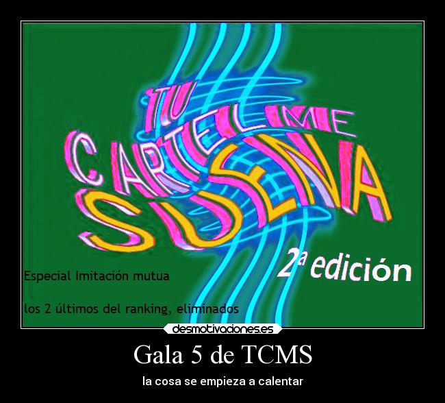 Gala 5 de TCMS - la cosa se empieza a calentar