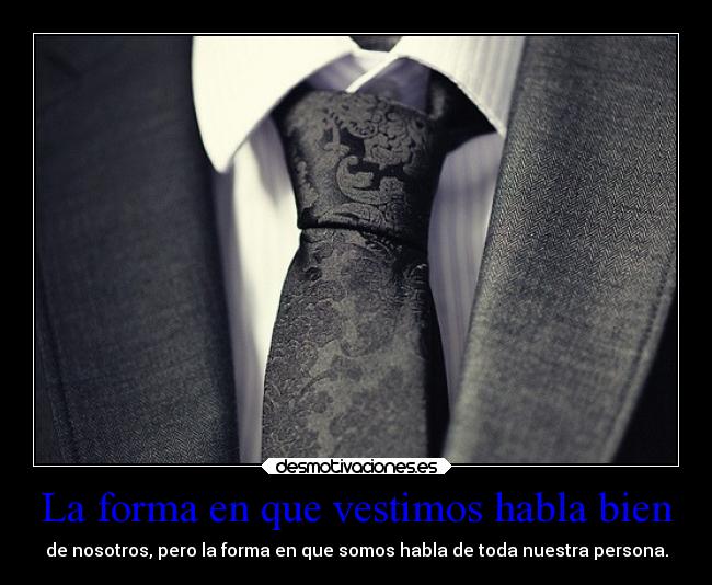 La forma en que vestimos habla bien -