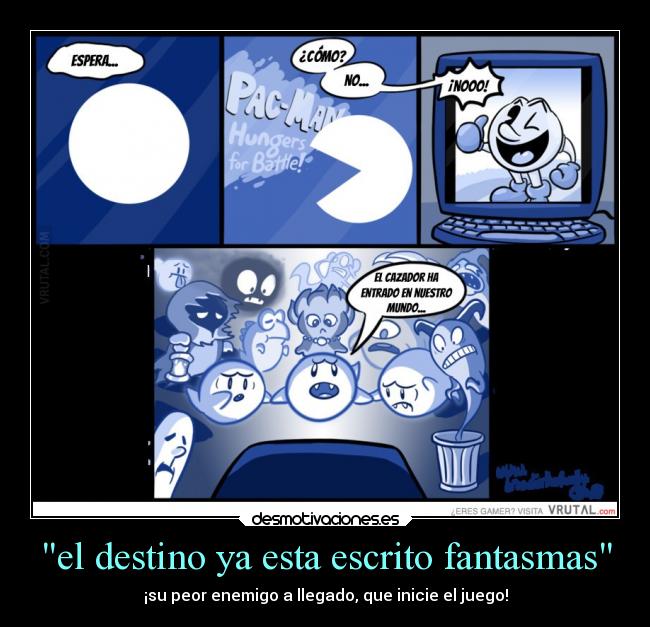 el destino ya esta escrito fantasmas - ¡su peor enemigo a llegado, que inicie el juego!