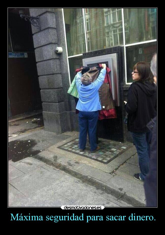 Máxima seguridad para sacar dinero. - 
