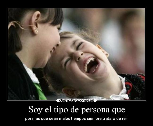 Soy el tipo de persona que - 